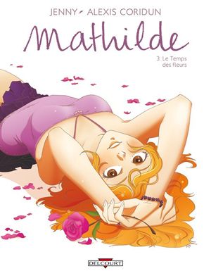 Le Temps des fleurs - Mathilde, tome 3