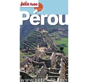 Pérou 2014-2015 Petit Futé (avec cartes, photos + avis des lecteurs)