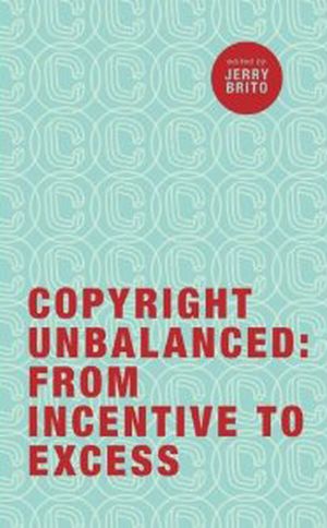Copyright Unbalanced: From Incentive to Excess