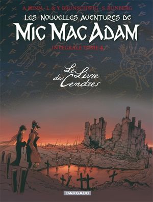 Le Livre des cendres - Les Nouvelles Aventures de Mic Mac Adam Intégrale, tome 4