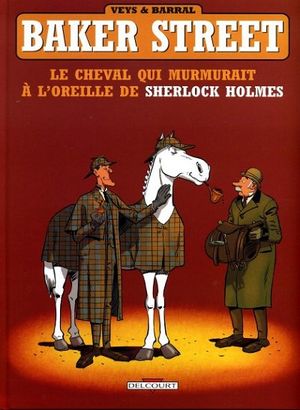 Le Cheval qui murmurait à l'oreille de Sherlock Holmes - Baker Street, tome 5