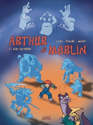 Kird Arthur - Arthur & Merlin, tome 1