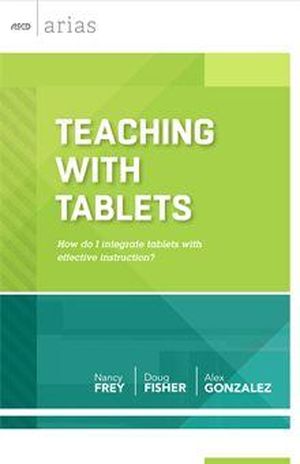 Teaching with Tablets: How do I integrate tablets with effective instruction? (ASCD Arias)