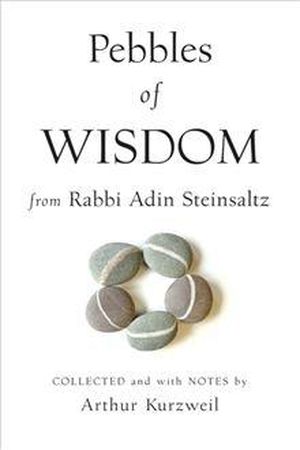 Pebbles of Wisdom From Rabbi Adin Steinsaltz