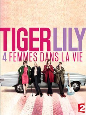 Tiger Lily, quatre femmes dans la vie