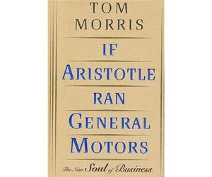 If Aristotle Ran General Motors