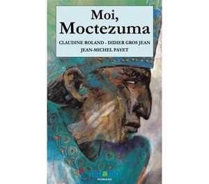 Moi, Moctezuma