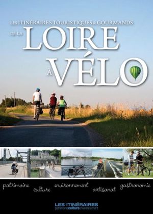 Les itinéraires touristiques et gourmands de la Loire à vélo