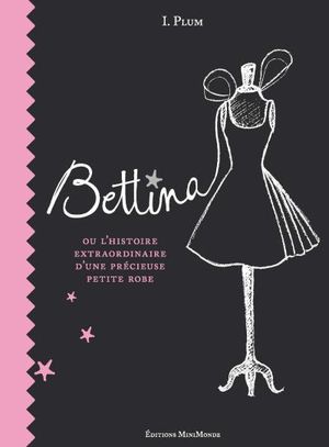 Bettina, ou l'histoire extraordinaire d'une précieuse petite robe