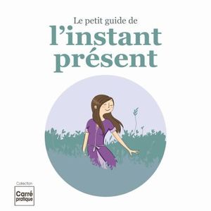 Le petit guide : l'instant présent