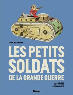 Les petits soldats de la Grande Guerre