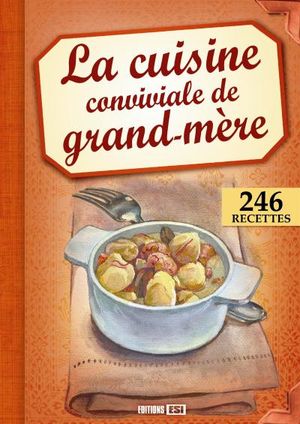 La cuisine conviviale de grand-mère