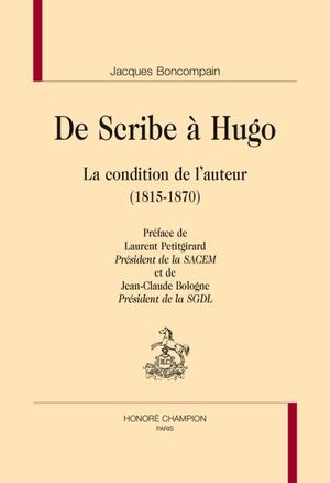 De Scribe à Hugo, la condition de l'auteur  :1815-1870