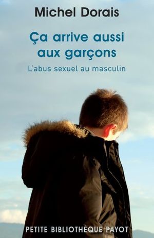 Ca arrive aussi aux garcons: abus sexuel au masculin