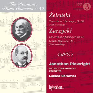 The Romantic Piano Concerto, Volume 59: Żeleński: Concerto in E-flat major, op. 60 / Zarzycki: Concerto in A-flat major, op. 17 