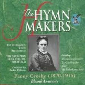The Hymn Makers. Fanny Crosby. Blessed Assurance