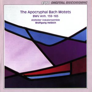 The Apocryphal Bach Motets: BWV Anh. 159-165
