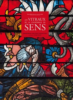 Les vitraux de la Cathédrale de Sens, merveilles du 18ème au 21ème siècle