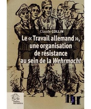 Travail allemand : organisation de résistance au sein de la Wehrmacht