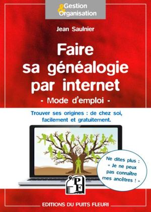 Faire sa généalogie avec Internet, mode d'emploi