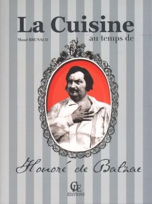 La cuisine au temps d'Honoré de Balzac