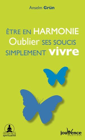 Etre en harmonie, oublier ses soucis, simplement vivre