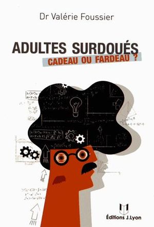 Adultes surdoués : cadeau ou fardeau ?