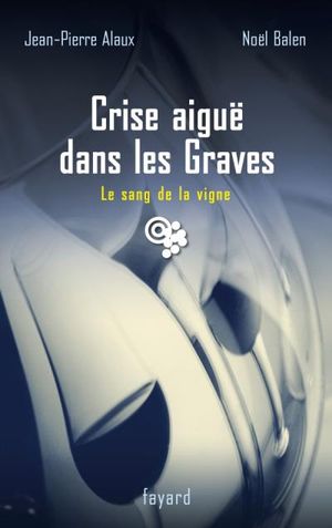 Crise aiguë dans les Graves - Le Sang de la vigne, tome 22