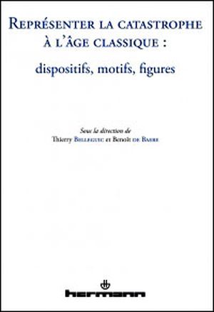 Représenter la catastrophe à l'âge classique : dispositifs, motifs, figures