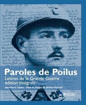 Paroles de poilus : lettres de la Grande Guerre