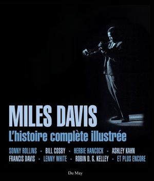 Miles Davis, l'histoire complète illustrée