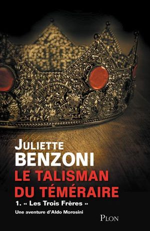 "Les Trois Frères" - Le Talisman du Téméraire, tome 1