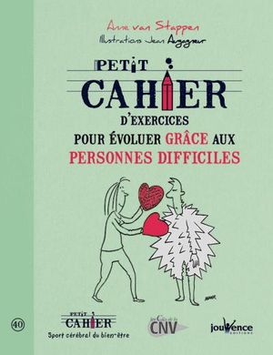 Petit cahier d'exercices pour évoluer grâce aux personnes difficiles