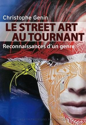 Le street art au tournant, reconnaissances d'un genre