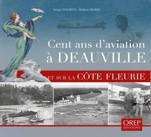 Cent ans d'aviation à Deauville et sur la côte Fleurie