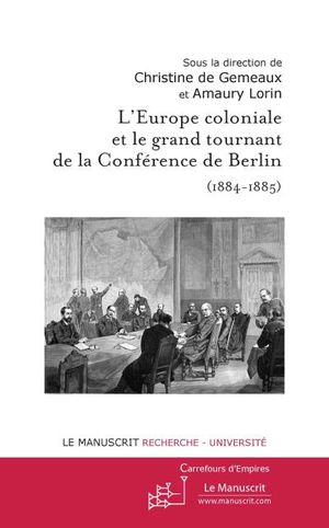 L'Europe coloniale et le grand tournant de la Conférence de Berlin