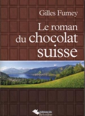 Le roman du chocolat suisse