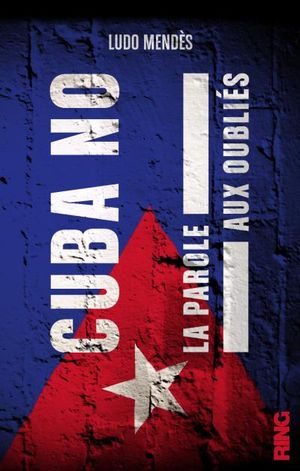 Cuba No : la parole aux oubliés