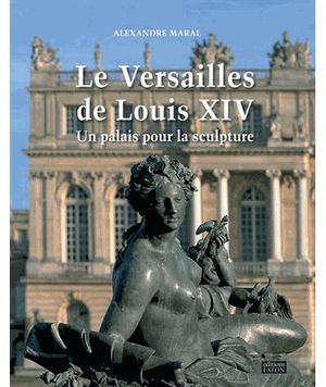 Le Versailles de Louis XIV