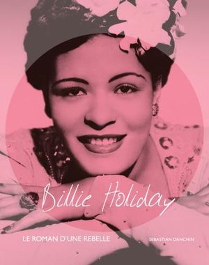Billie Holiday, le roman d'une rebelle