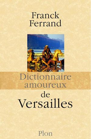 Dictionnaire amoureux de Versailles