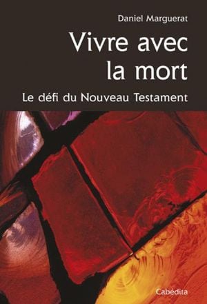 Vivre avec la mort, le défi du Nouveau Testament