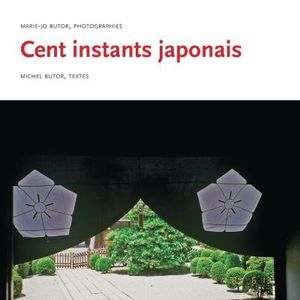 Le temps du Japon, cent instants Japonais