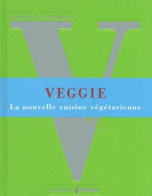 Veggie, la nouvelle cuisine végétarienne