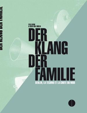 Der klang der familie, Berlin la techno et la révolution