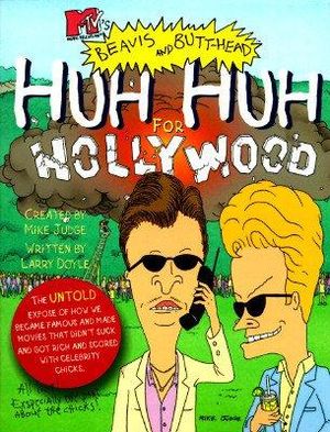 MTV'S Beavis and Butt-Head : Huh Huh For Hollywood