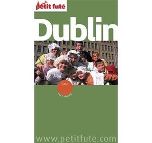 Dublin 2014 Petit Futé (avec cartes, photos + avis des lecteurs)