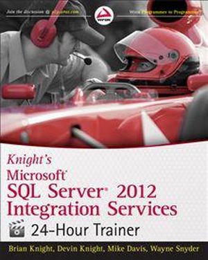 Knight's Microsoft SQL Server 2012 Integration Services  24-Hour Trainer