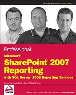 Professional Microsoft SharePoint 2007 Reporting with SQL Server 2008 Reporting Services