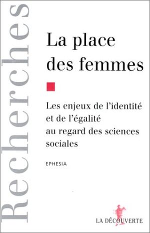 La Place des femmes : Les enjeux de l'identité et de l'égalité au regard des sciences sociales